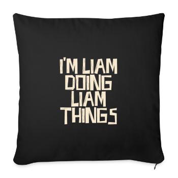 I'm liam doing liam things - Sofakissenbezug 45 x 45 cm - Schwarz - Vorne