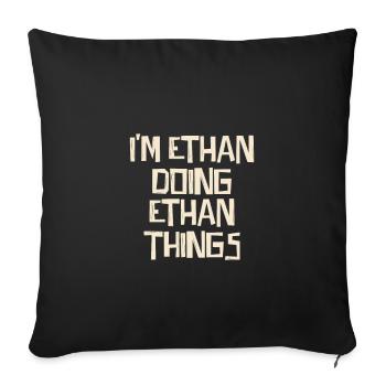I'm Ethan doing Ethan things - Sofakissenbezug 45 x 45 cm - Schwarz - Vorne