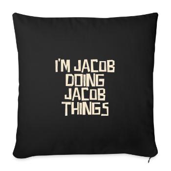 I'm Jacob doing Jacob things - Sofakissenbezug 45 x 45 cm - Schwarz - Vorne