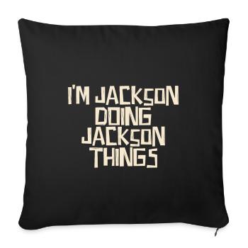 I'm Jackson doing Jackson things - Sofakissenbezug 45 x 45 cm - Schwarz - Vorne