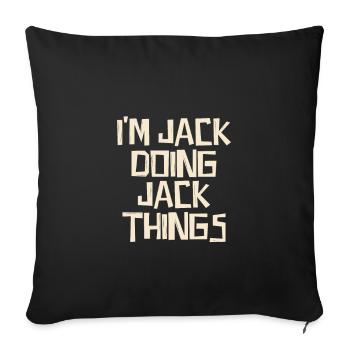 I'm Jack doing Jack things - Sofa pillowcase 17,3'' x 17,3'' (45 x 45 cm) - black - Front
