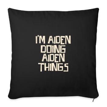I'm Aiden doing Aiden things - Sofakissenbezug 45 x 45 cm - Schwarz - Vorne
