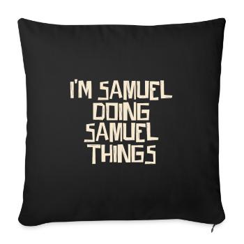 I'm Samuel doing Samuel things - Sofakissenbezug 45 x 45 cm - Schwarz - Vorne