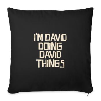 I'm David doing David things - Sofa pillowcase 17,3'' x 17,3'' (45 x 45 cm) - black - Front