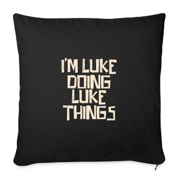 I'm Luke doing Luke things - Sofakissenbezug 45 x 45 cm - Schwarz - Vorne