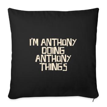Je suis Anthony en train de faire des choses à Anthony - Housse de coussin décorative 45 x 45 cm - noir - Devant