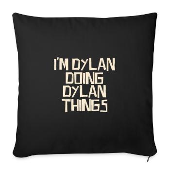I'm Dylan doing Dylan things - Sofakissenbezug 45 x 45 cm - Schwarz - Vorne
