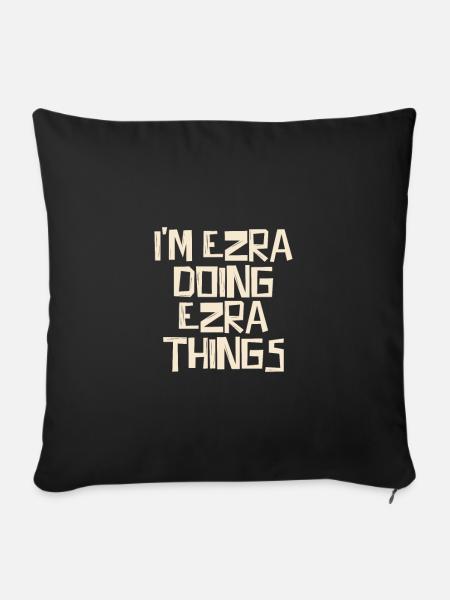 I'm Ezra doing Ezra things - Sofakissenbezug 45 x 45 cm - Schwarz