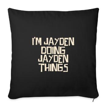 I'm Jayden doing Jayden things - Sofa pillowcase 17,3'' x 17,3'' (45 x 45 cm) - black - Front