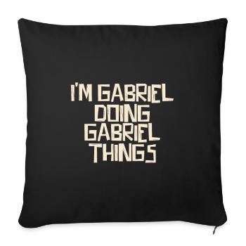 I'm Gabriel doing Gabriel things - Sofa pillowcase 17,3'' x 17,3'' (45 x 45 cm) - black - Front