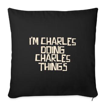 Je suis Charles en train de faire des choses à Charles - Housse de coussin décorative 45 x 45 cm - noir - Devant