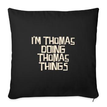 I'm Thomas doing Thomas things - Sofa pillowcase 17,3'' x 17,3'' (45 x 45 cm) - black - Front