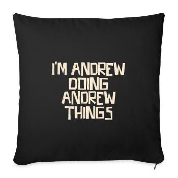 I'm Andrew doing Andrew things - Sofa pillowcase 17,3'' x 17,3'' (45 x 45 cm) - black - Front