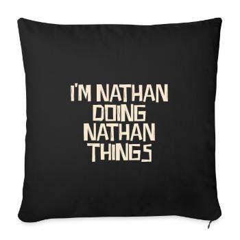 I'm Nathan doing Nathan things - Sofakissenbezug 45 x 45 cm - Schwarz - Vorne