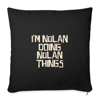 I'm Nolan doing Nolan things - Sofakissenbezug 45 x 45 cm - Schwarz - Vorne