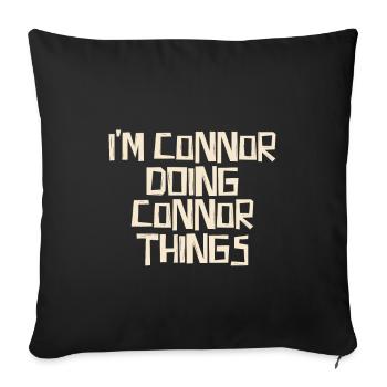 I'm Connor doing Connor things - Sofa pillowcase 17,3'' x 17,3'' (45 x 45 cm) - black - Front