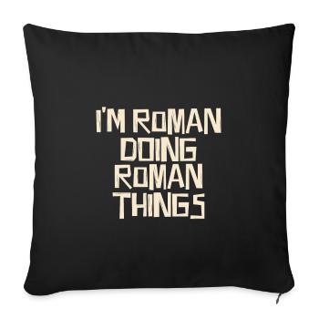 I'm Roman doing Roman things - Sofakissenbezug 45 x 45 cm - Schwarz - Vorne