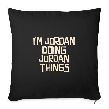 I'm Jordan doing Jordan things - Sofa pillowcase 17,3'' x 17,3'' (45 x 45 cm) - black - Front