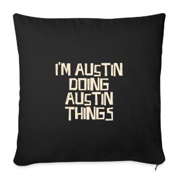 I'm Austin doing Austin things - Sofakissenbezug 45 x 45 cm - Schwarz - Vorne