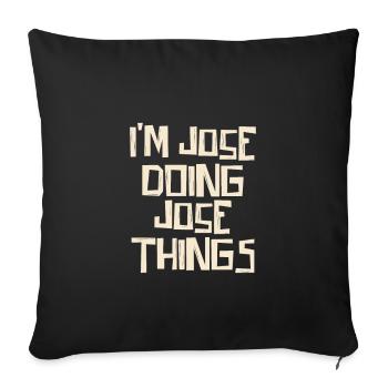I'm Jose doing Jose things - Sofakissenbezug 45 x 45 cm - Schwarz - Vorne