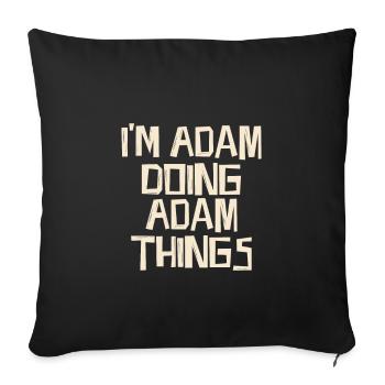 Je suis Adam en train de faire des choses à Adam - Housse de coussin décorative 45 x 45 cm - noir - Devant