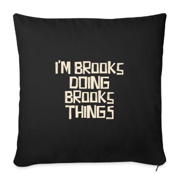 I'm Brooks doing Brooks things - Sofa pillowcase 17,3'' x 17,3'' (45 x 45 cm) - black - Front