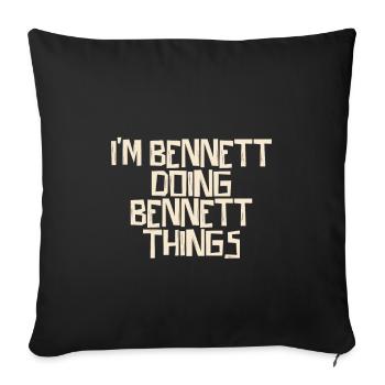 I'm Bennett doing Bennett things - Sofa pillowcase 17,3'' x 17,3'' (45 x 45 cm) - black - Front