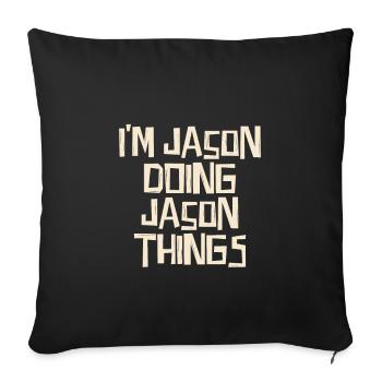 I'm Jason doing Jason things - Sofa pillowcase 17,3'' x 17,3'' (45 x 45 cm) - black - Front