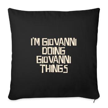 I'm Giovanni doing Giovanni things - Sofa pillowcase 17,3'' x 17,3'' (45 x 45 cm) - black - Front