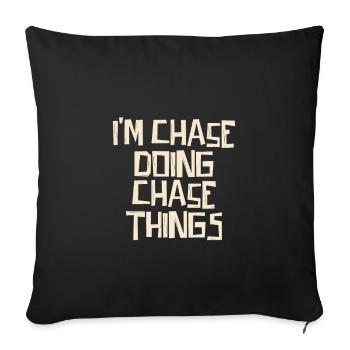 I'm Chase doing Chase things - Sofa pillowcase 17,3'' x 17,3'' (45 x 45 cm) - black - Front