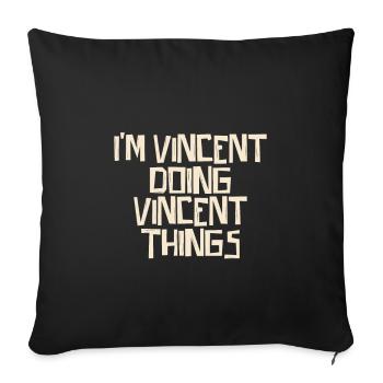 I'm Vincent doing Vincent things - Sofakissenbezug 45 x 45 cm - Schwarz - Vorne