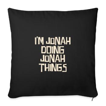 I'm Jonah doing Jonah things - Sofakissenbezug 45 x 45 cm - Schwarz - Vorne