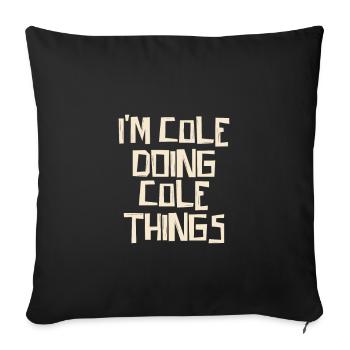 Je suis Cole en train de faire des choses Cole - Housse de coussin décorative 45 x 45 cm - noir - Devant