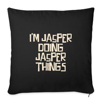 I'm Jasper doing Jasper things - Sofakissenbezug 45 x 45 cm - Schwarz - Vorne
