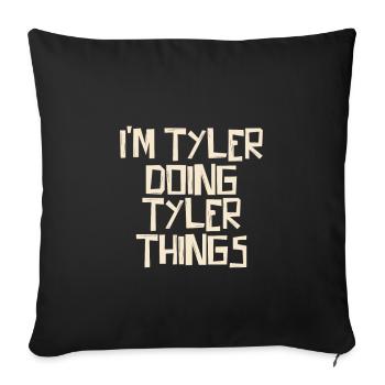 Je suis Tyler en train de faire des choses Tyler - Housse de coussin décorative 45 x 45 cm - noir - Devant