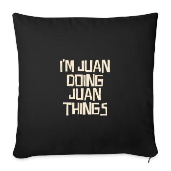 I'm Juan doing Juan things - Sofa pillowcase 17,3'' x 17,3'' (45 x 45 cm) - black - Front