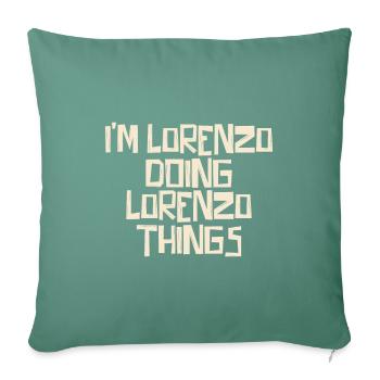 I'm Lorenzo doing Lorenzo things - Sofa pillowcase 17,3'' x 17,3'' (45 x 45 cm) - cypress green - Front