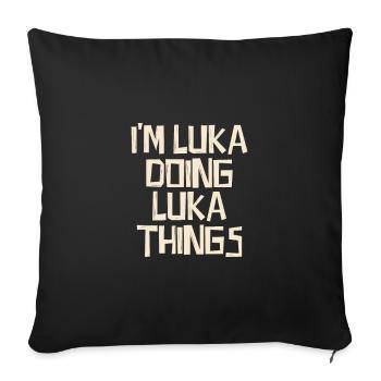 I'm Luka doing Luka things - Sofakissenbezug 45 x 45 cm - Schwarz - Vorne