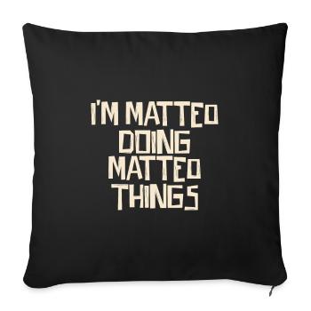 I'm Matteo doing Matteo things - Sofa pillowcase 17,3'' x 17,3'' (45 x 45 cm) - black - Front
