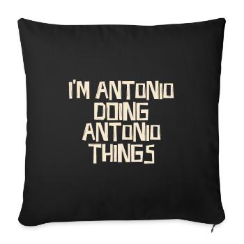 I'm Antonio doing Antonio things - Sofa pillowcase 17,3'' x 17,3'' (45 x 45 cm) - black - Front