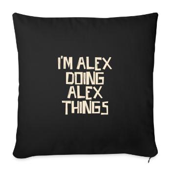 I'm Alex doing Alex things - Sofa pillowcase 17,3'' x 17,3'' (45 x 45 cm) - black - Front