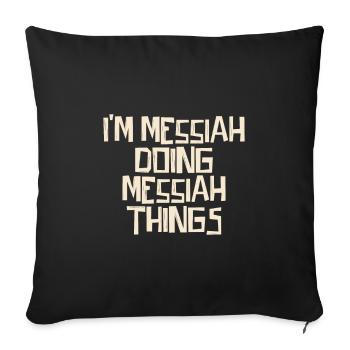 Je suis le Messie en train de faire des choses du Messie - Housse de coussin décorative 45 x 45 cm - noir - Devant