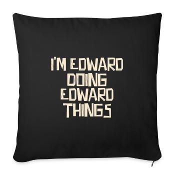 I'm Edward doing Edward things - Sofa pillowcase 17,3'' x 17,3'' (45 x 45 cm) - black - Front