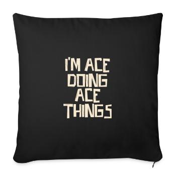 I'm Ace doing Ace things - Sofakissenbezug 45 x 45 cm - Schwarz - Vorne
