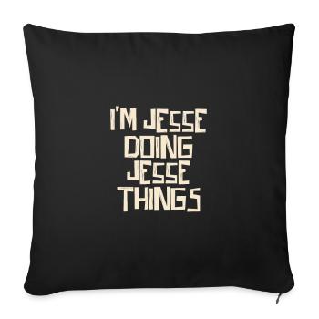 I'm Jesse doing Jesse things - Sofa pillowcase 17,3'' x 17,3'' (45 x 45 cm) - black - Front
