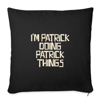 Je suis Patrick en train de faire des choses à Patrick - Housse de coussin décorative 45 x 45 cm - noir - Devant