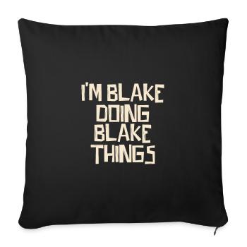 I'm Blake doing Blake things - Sofakissenbezug 45 x 45 cm - Schwarz - Vorne