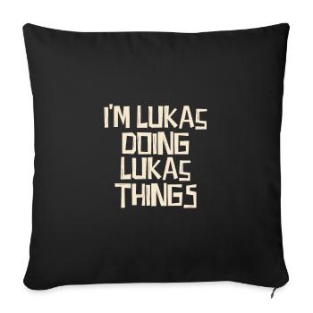 I'm Lukas doing Lukas things - Sofakissenbezug 45 x 45 cm - Schwarz - Vorne