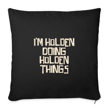 I'm Holden doing Holden things - Sofakissenbezug 45 x 45 cm - Schwarz - Vorne