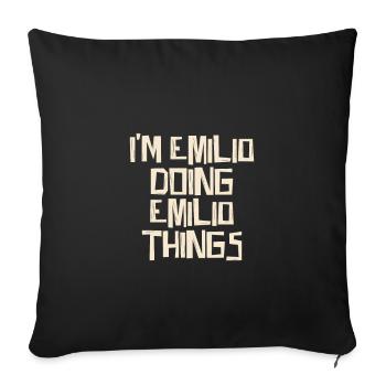 I'm Emilio doing Emilio things - Sofa pillowcase 17,3'' x 17,3'' (45 x 45 cm) - black - Front